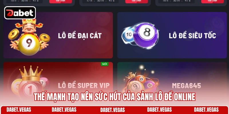 Lô Đề DABET 2 Thế mạnh tạo nên sức hút của sảnh lô đề online